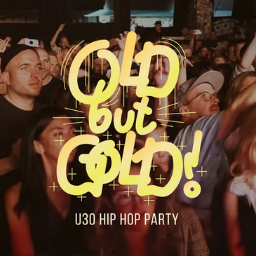Old but Gold Ü30 Hip Hop Party - Grand Opening @ Kesselhaus