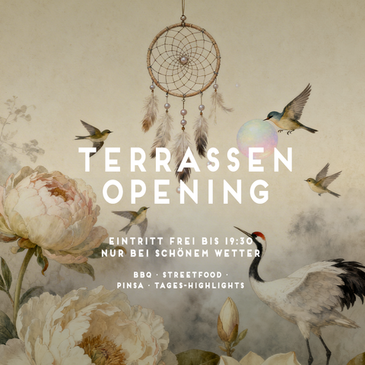 TERRASSEN OPENING - FREIER EINTRITT BIS 19:30