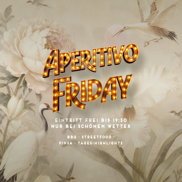 APERITIVO FRIDAY - FREIER EINTRITT BIS 19:30