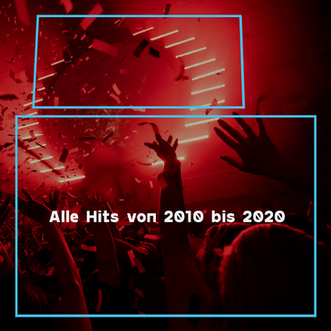2010er Party - Alle Hits von 2010 bis 2020