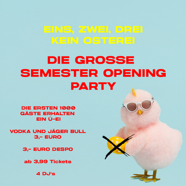 SEMESTER OPENING PARTY | TICKETS AB 3,99 | Ü-EI FÜR DIE ERSTEN 1000 GÄSTE