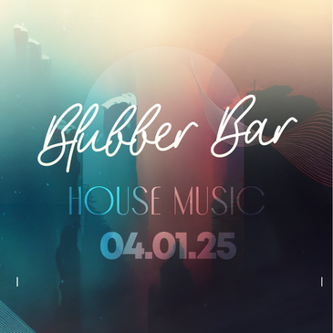 BLUBBER BAR | HOUSE MUSIC