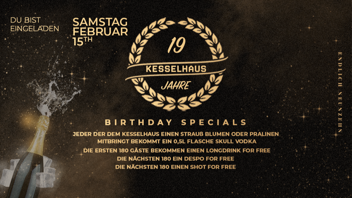 19 JAHRE KESSELHAUS | FREE BOTTLES | FREE DRINKS | FREE SHOTS | FREE DESPO 