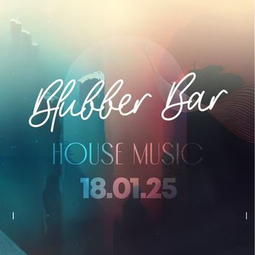 BLUBBER BAR | HOUSE MUSIC