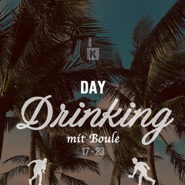 DAYDRINKING MIT BOULE