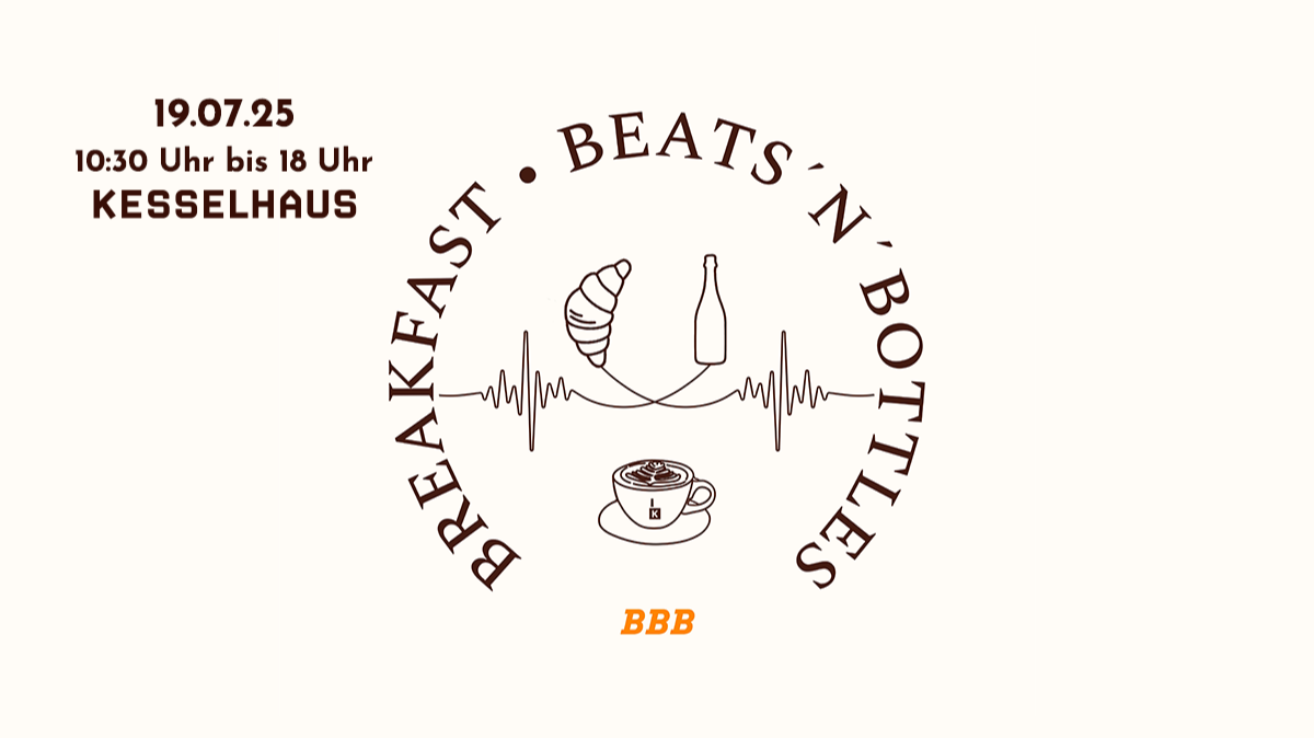 BREAKFAST, BEATS´N´BOTTLES