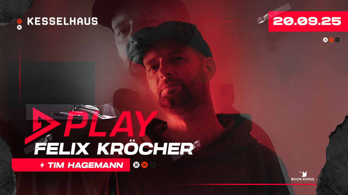 PLAY - FELIX KRÖCHER - TIM HAGEMANN