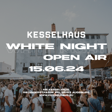WHITE NIGHT OPEN AIR | KESSELHAUS AUGSBURG