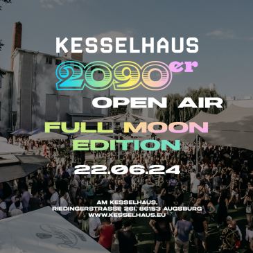 2090ER OPEN AIR | FULL MOON EDITION | KESSELHAUS AUGSBURG