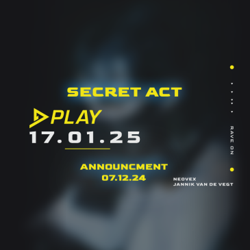 SECRET ACT | PLAY | ANNOUNCEMENT 07.12.24 | NEOVEX | JANNIK VAN DE VEGT