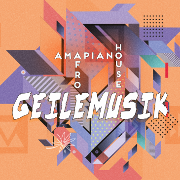 GEILEMUSIK | HOUSE | AFROHOUSE | AFRO