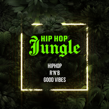 HIP HOP JUNGLE - HIPHOP - R'N'B - GOOD VIBES